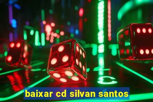 baixar cd silvan santos